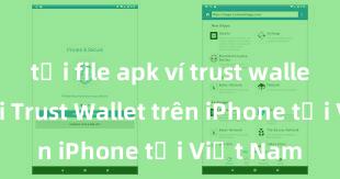 tải file apk ví trust wallet Cách tải Trust Wallet trên iPhone tại Việt Nam